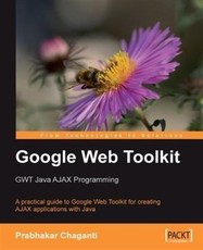 Google Web Toolkit: GWT Java AJAX Programming