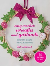 Easy Crochet: Wreaths and Garlands