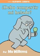 Â¿Debo Compartir Mi Helado? (an Elephant and Piggie Book, Spanish Edition)