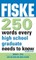 Fiske 250 Words Every High School Graduate Needs to Know