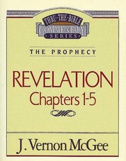 Thru the Bible Vol. 58: The Prophecy (Revelation 1-5)