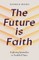 The Future is Faith