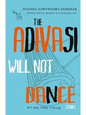 The Adivasi Will Not Dance