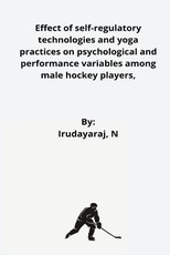 Effect of self-regulatory technologies and yoga practices on psychological and performance variables among male hockey players