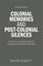 Colonial Memories, (Post-)Colonial Silences (Working Title)
