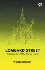 Lombard Street A Description Of The Money Market