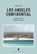 Los Angeles Confidential - A Guide to Exceptional Experiences