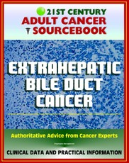 21st Century Adult Cancer Sourcebook: Extrahepatic Bile Duct Cancer - Clinical Data for Patients, Families, and Physicians