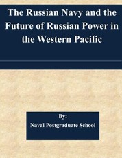 The Russian Navy and the Future of Russian Power in the Western Pacific