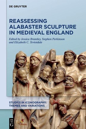 Reassessing Alabaster Sculpture in Medieval England