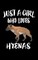 Just A Girl Who Loves Hyenas