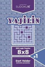 Sudoku Yajilin - 200 Logic Puzzles 8x8 (Volume 1)