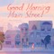 Good Morning Main Street