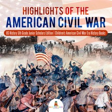 Highlights of the American Civil War | US History 5th Grade Junior Scholars Edition | Children's American Civil War Era History Books