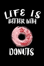Life Is Better With Donuts