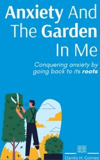 Gomes, D: Anxiety And The Garden In Me