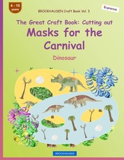 BROCKHAUSEN Craft Book Vol. 3 - The Great Craft Book - Cutting out Masks for the Carnival
