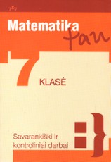 Matematika tau. 7 klasė. Savarankiški ir kontroliniai darbai