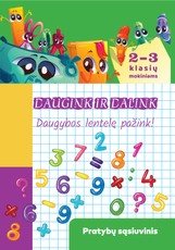 Daugink ir dalink: daugybos lentelę pažink. Pratybų sąsiuvinis 2–3 klasėms