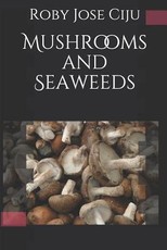 Mushrooms and Seaweeds