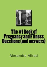 The #1 Book of Pregnancy and Fitness Questions (and answers)