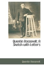 Quentin Roosevelt; A Sketch with Letters
