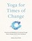 Zolotow, N: YOGA FOR TIMES OF CHANGE
