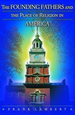 Founding Fathers and the Place of Religion in America