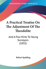A Practical Treatise On The Adjustment Of The Theodolite