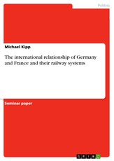 The international relationship of Germany and France and their railway systems
