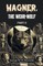 Wagner, the Wehr-Wolf PART II