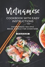 Vietnamese Cookbook with Easy Instructions