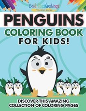 Penguins Coloring Book For Kids! Discover This Amazing Collection Of Coloring Pages