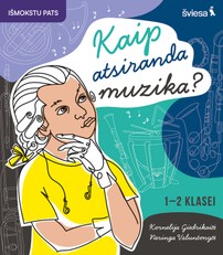 Kaip atsiranda muzika? Muzikos užduotys 1–2 klasei