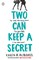 Two Can Keep a Secret