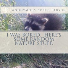 I Was Bored. Here's Some Random Nature Stuff.