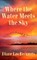Where the Water Meets the Sky
