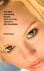 Most Interesting People Who Live Life, Volume 2: 250 Anecdotes