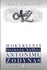 Mokyklinis lietuvių kalbos antonimų žodynas