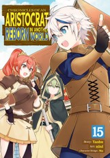Chronicles of an Aristocrat Reborn in Another World (Manga) Vol. 15