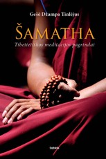 Šamatha: tibetietiškos meditacijos pagrindai
