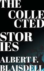 The Collected Stories of Albert F. Blaisdell