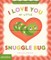I Love You My Little Snuggle Bug!