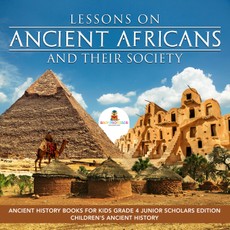 Lessons on Ancient Africans and Their Society | Ancient History Books for Kids Grade 4 Junior Scholars Edition | Children's Ancient History