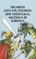 Trumpos lietuvių pasakos apie nykštukus, milžinus ir slibinus