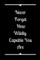Never Forget How Wildly Capable You Are
