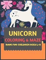 Unicorn Coloring & Maze Book for Children Ages 4-8