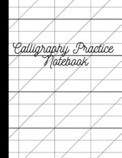 Calligraphy Practice Notebook: Calligraphy Paper/ Practice Notebook/ Hand Lettering Notepad 100 Pages 8.5 X 11