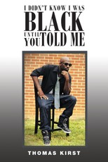 I Didn't Know I Was Black Until You Told Me