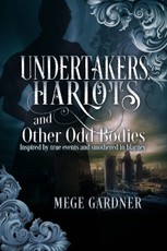 Undertakers, Harlots and Other Odd Bodies: Inspired by True Events and Smothered in Blarney